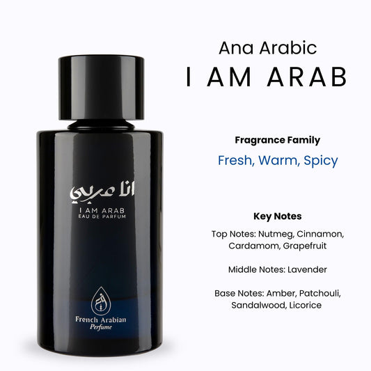 Ana Arabic - I Am Arab100ml Eau de Parfum by French Arabian Perfume | Unisex Fragrance for Men and Women | Spicy Wood Aromatic Scent